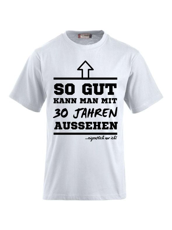 T-Shirts bedrucken mit Spruch- so gut kann man mit 30 Jahre aussehen