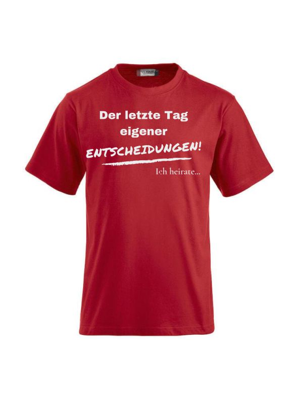 T-Shirts bedrucken der letzte Tag eigener entscheidungen ich heirate