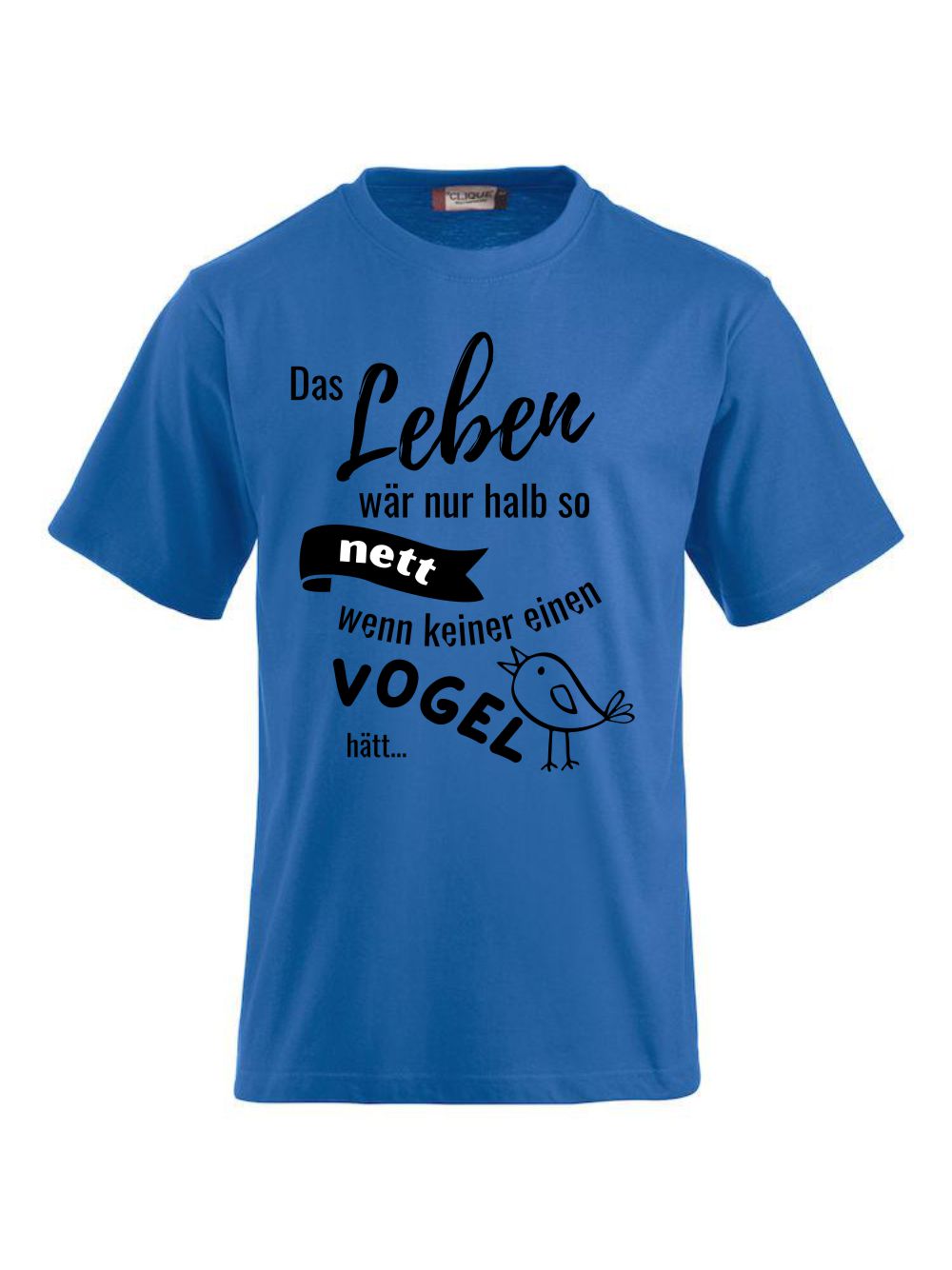 T-Shirts bedrucken mit Spruch - Vogel CLIQUE CLASSIC-T-Shirt für Damen und Herren    -- T-Shirt aus feinster gekämmter und vorgeschrumpfter Baumwolle