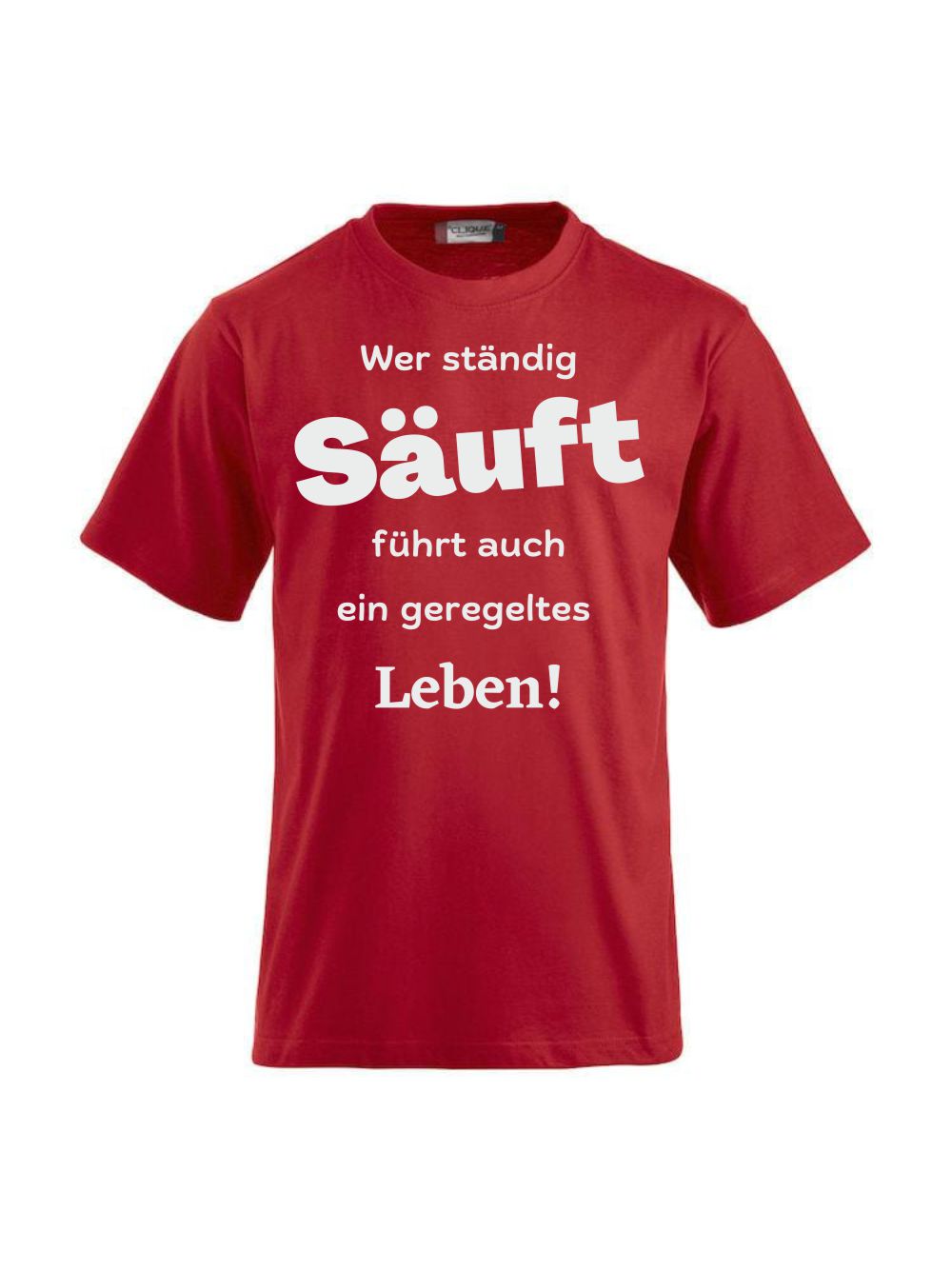 T-Shirts bedrucken mit Spruch - Wer ständig säuft CLIQUE CLASSIC-T-Shirt für Damen und Herren